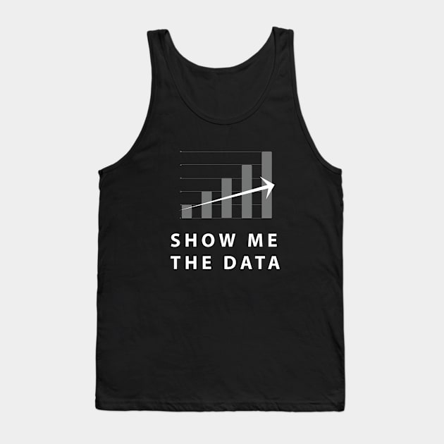 Show Me The Data - White Tank Top by SillyShirts